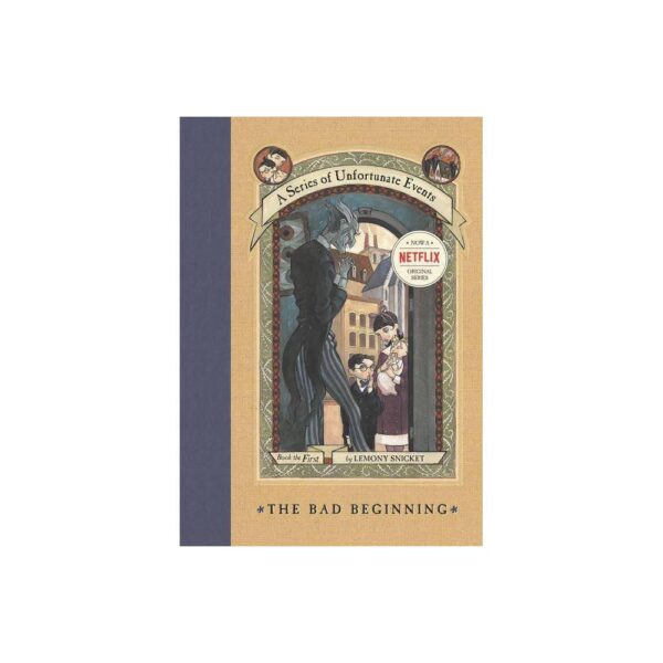 The Bad Beginning (A Series of Unfortunate Events #1) by Lemony Snicket (Hardcover)