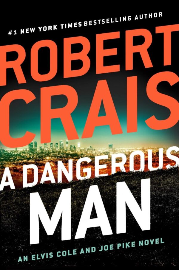 A Dangerous Man - (Elvis Cole and Joe Pike Novel) by Robert Crais (Hardback with dustcover)