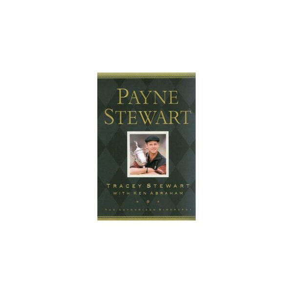 Payne Stewart: The Authorized Biography (Hardback with dustcover)