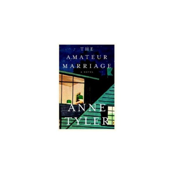 The Amateur Marriage: A Novel by Anne Tyler (Hardback with dustcover)