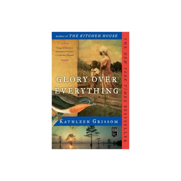 Glory Over Everything (Large Paperback) (Kathleen Grissom)