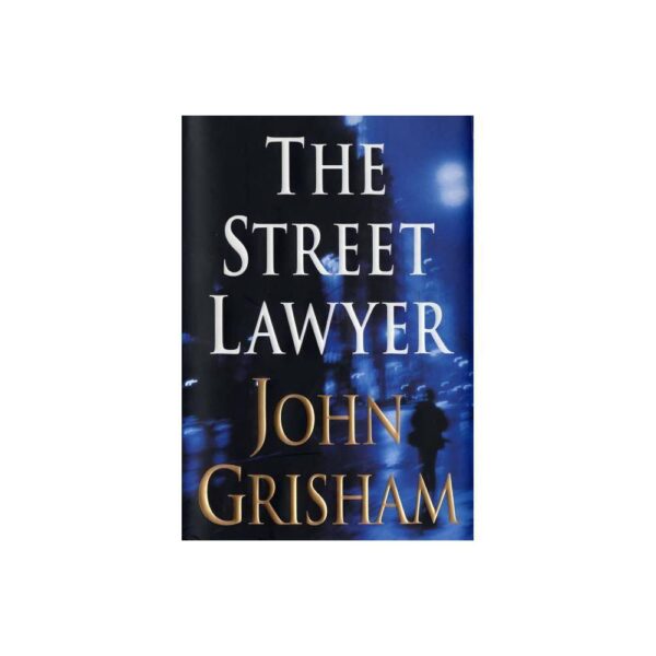 The Street Lawyer: A Novel by John Grisham (Hardback with dustcover)