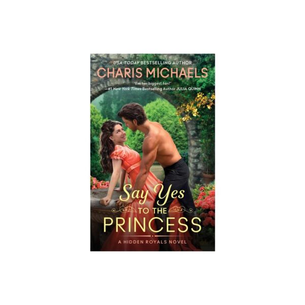 Say Yes to the Princess - (Hidden Royals) by Charis Michaels (Paperback)