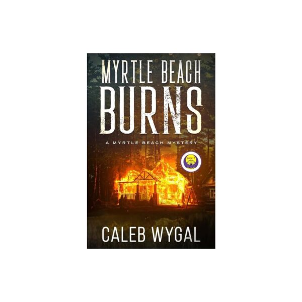 Myrtle Beach Burns - (Myrtle Beach Mystery) by Caleb Wygal (Large Paperback)