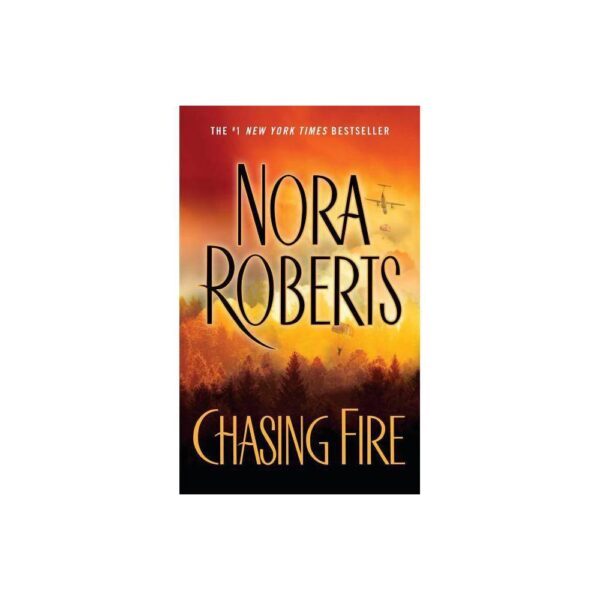 Chasing Fire - by Nora Roberts (Paperback)