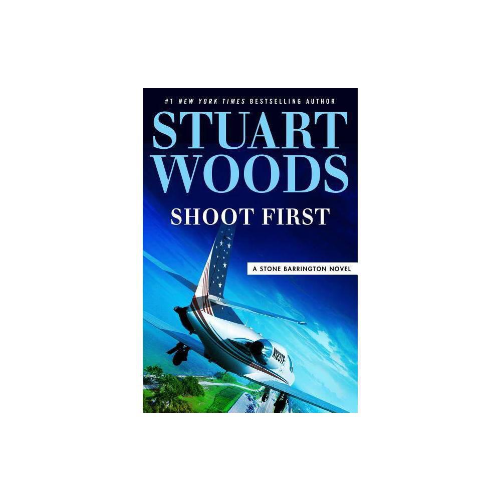 Shoot First (A Stone Barrington Novel) by Stuart Woods (Hardback with dustcover)