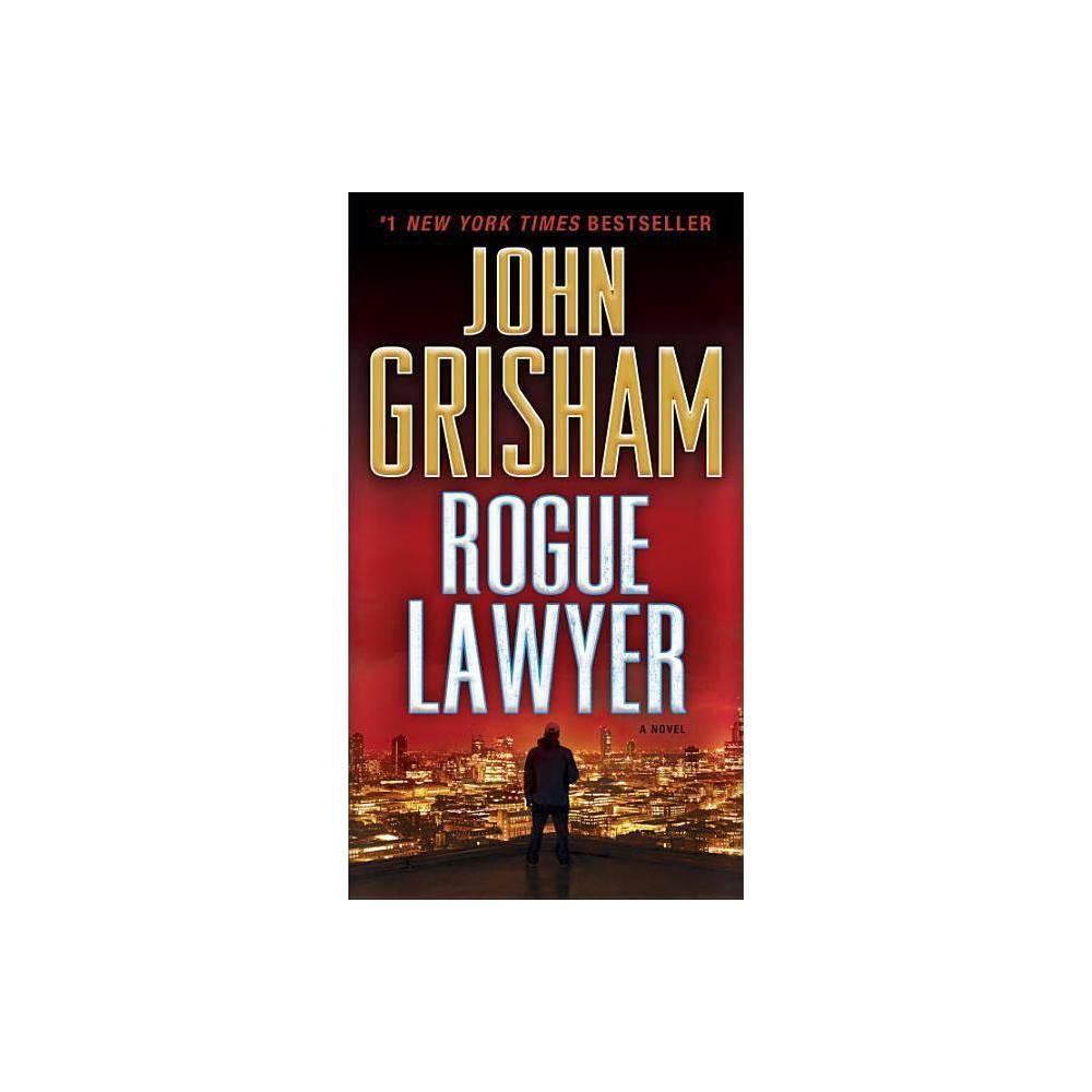 Rogue Lawyer: A Novel by John Grisham (Paperback)