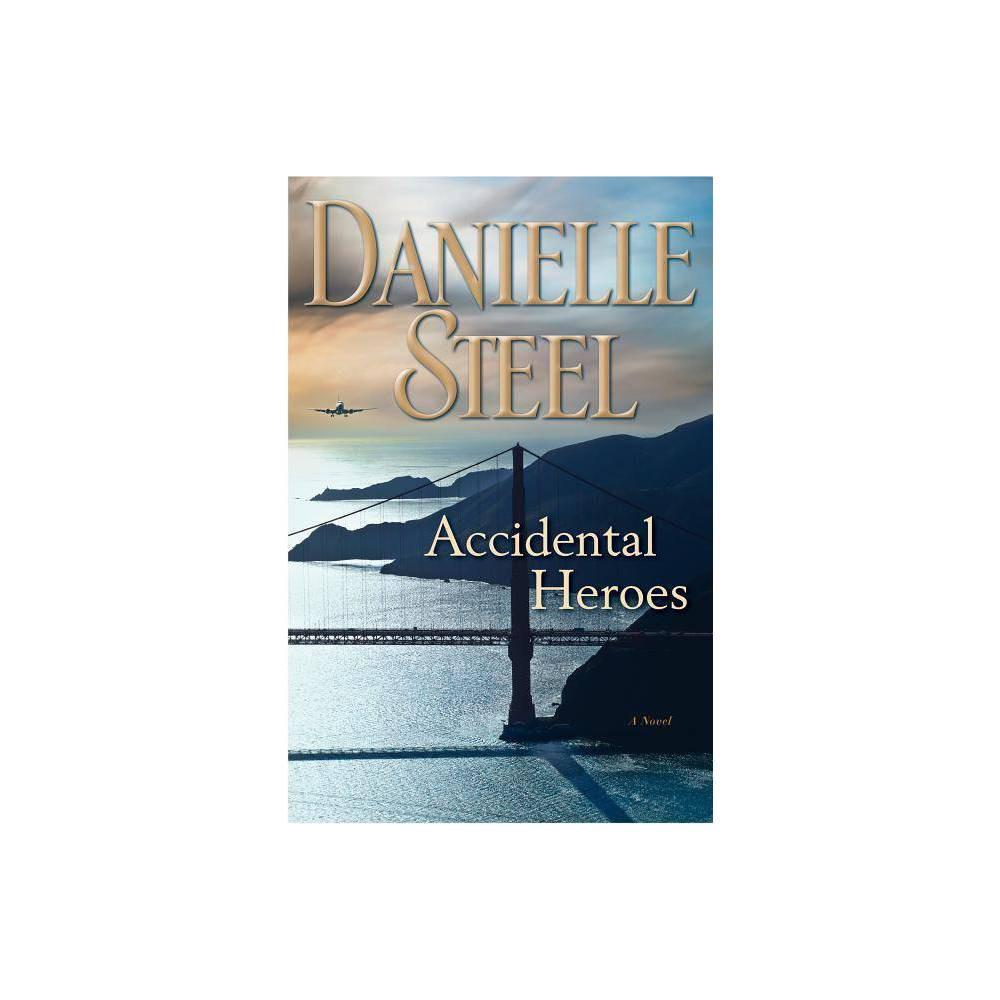 Accidental Heroes: A Novel by Danielle Steel (Hardback with dustcover)