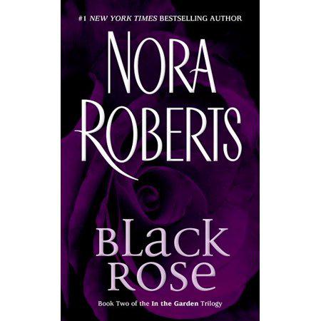 Black Rose (In The Garden Trilogy) by Nora Roberts (Paperback)