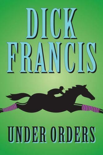 Under Orders by Dick Francis (Hardback with dustcover)